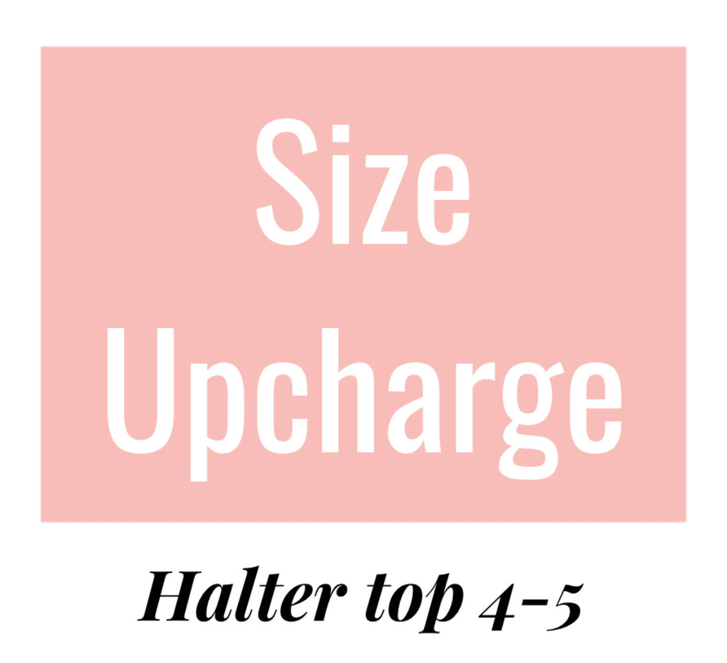 Halter top Upcharge size 4-5